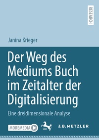 Abbildung von: Der Weg des Mediums Buch im Zeitalter der Digitalisierung - J.B. Metzler