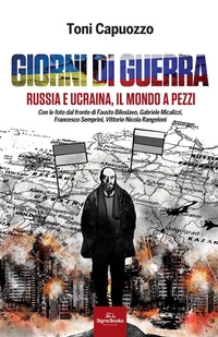 Abbildung von: Giorni di guerra. Russia e Ucraina, il mondo a pezzi - SIGNS PUBLISHING