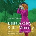 Cover: Delia Akeley and the Monkey - Blackstone Publishing