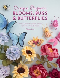 Abbildung von: Crepe Paper Blooms, Bugs & Butterflies - David & Charles