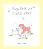 Cover: Dogs Don't Die Dogs Stay - Andrews McMeel Publishing, LLC