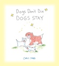 Cover: Dogs Don't Die Dogs Stay - Andrews McMeel Publishing, LLC