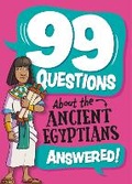 Cover: 99 Questions About: The Ancient Egyptians - Franklin Watts Ltd