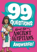 Cover: 99 Questions About: The Ancient Egyptians - Franklin Watts Ltd