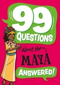 Cover: 99 Questions About: The Maya - Franklin Watts Ltd