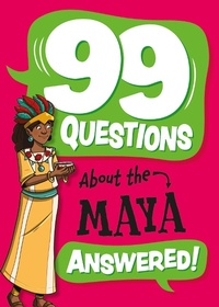 Enlarge image Cover: 99 Questions About: The Maya - Franklin Watts Ltd