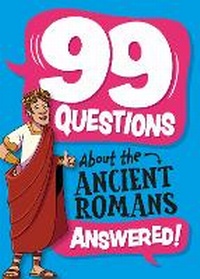 Enlarge image Cover: 99 Questions About: The Romans - Franklin Watts Ltd