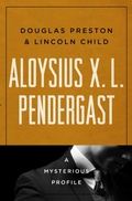 Cover: Aloysius X. L. Pendergast - MysteriousPress.com/Open Road