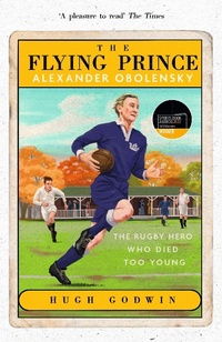 Abbildung von: The Flying Prince: Alexander Obolensky: The Rugby Hero Who Died Too Young - Hodder Paperback