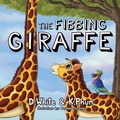 Cover: The Fibbing Giraffe - Morgan James Publishing llc