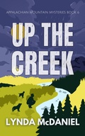 Cover: Up the Creek (Appalachian Mountain Mysteries, #6) - Lynda McDaniel Books
