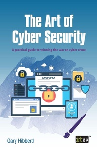 Enlarge image Cover: The Art of Cyber Security - IT Governance Publishing