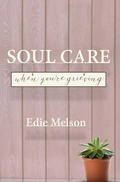 Cover: Soul Care When You're Grieving - Bold Vision Books LLC