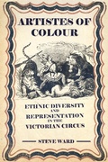 Cover: Artistes of Colour: Ethnic Diversity and Representation in the Victorian Circus - Modern Vaudeville Press