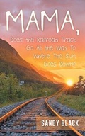 Cover: Mama, Does the Railroad Track Go All the Way to Where the Sun Goes Down? - MainSpring Books