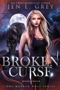 Cover: Broken Curse (The Marked Wolf Trilogy, #2) - The Marked Wolf Trilogy