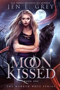 Cover: Moon Kissed (The Marked Wolf Trilogy, #1) - The Marked Wolf Trilogy