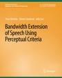 Cover: Bandwidth Extension of Speech Using Perceptual Criteria - Springer