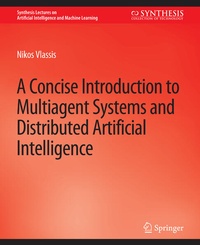 Enlarge image Cover: A Concise Introduction to Multiagent Systems and Distributed Artificial Intelligence - Springer