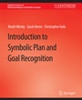 Cover: Introduction to Symbolic Plan and Goal Recognition - Springer