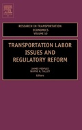 Cover: Transportation Labor Issues and Regulatory Reform: Volume 10 - JAI Press Inc.