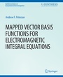 Cover: Mapped Vector Basis Functions for Electromagnetic Integral Equations - Springer
