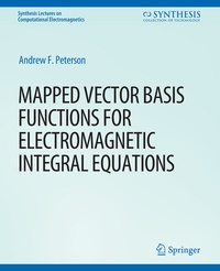 Enlarge image Cover: Mapped Vector Basis Functions for Electromagnetic Integral Equations - Springer