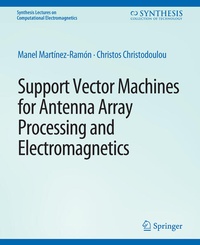 Enlarge image Cover: Support Vector Machines for Antenna Array Processing and Electromagnetics - Springer