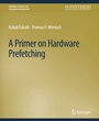 Cover: A Primer on Hardware Prefetching - Springer