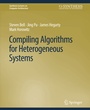 Cover: Compiling Algorithms for Heterogeneous Systems - Springer