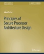 Cover: Principles of Secure Processor Architecture Design - Springer