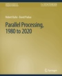 Cover: Parallel Processing, 1980 to 2020 - Springer
