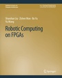 Cover: Robotic Computing on FPGAs - Springer
