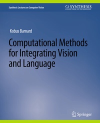 Enlarge image Cover: Computational Methods for Integrating Vision and Language - Springer