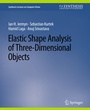 Cover: Elastic Shape Analysis of Three-Dimensional Objects - Springer