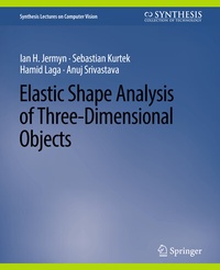 Enlarge image Cover: Elastic Shape Analysis of Three-Dimensional Objects - Springer
