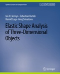 Cover: Elastic Shape Analysis of Three-Dimensional Objects - Springer