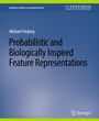 Cover: Probabilistic and Biologically Inspired Feature Representations - Springer