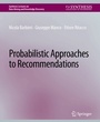 Cover: Probabilistic Approaches to Recommendations - Springer