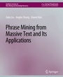 Cover: Phrase Mining from Massive Text and Its Applications - Springer