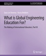Cover: What is Global Engineering Education For? The Making of International Educators, Part III - Springer