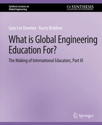 Enlarge image Cover: What is Global Engineering Education For? The Making of International Educators, Part III - Springer