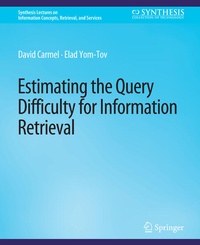 Enlarge image Cover: Estimating the Query Difficulty for Information Retrieval - Springer