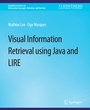 Cover: Visual Information Retrieval Using Java and LIRE - Springer
