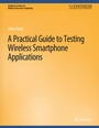 Cover: A Practical Guide to Testing Wireless Smartphone Applications - Springer