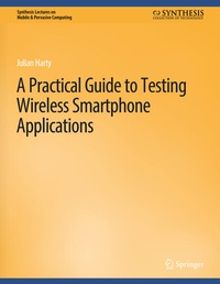 Enlarge image Cover: A Practical Guide to Testing Wireless Smartphone Applications - Springer