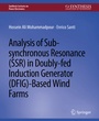 Cover: Analysis of Sub-synchronous Resonance (SSR) in Doubly-fed Induction Generator (DFIG)-Based Wind Farms - Springer