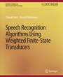 Cover: Speech Recognition Algorithms Using Weighted Finite-State Transducers - Springer