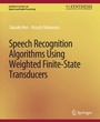Cover: Speech Recognition Algorithms Using Weighted Finite-State Transducers - Springer