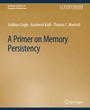 Cover: A Primer on Memory Persistency - Springer